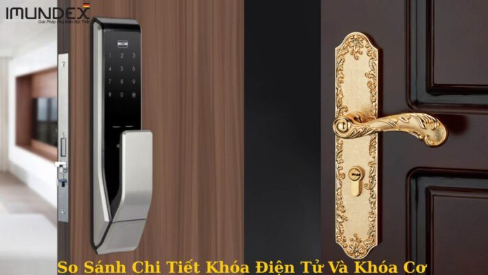 So Sánh Chi Tiết Khóa Điện Tử Và Khóa Cơ Thông Thường